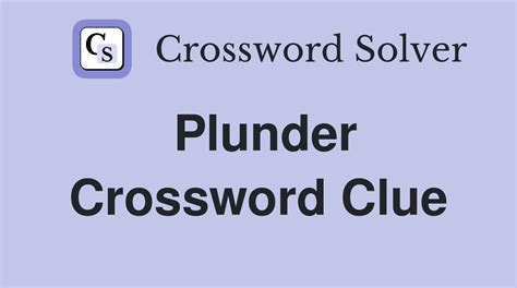 Plunders crossword clue 7 letters - The Crossword Solver found 59 answers to "Plunder (6)", 6 letters crossword clue. The Crossword Solver finds answers to classic crosswords and cryptic crossword puzzles. Enter the length or pattern for better results. Click the answer to find similar crossword clues . Enter a Crossword Clue. 
